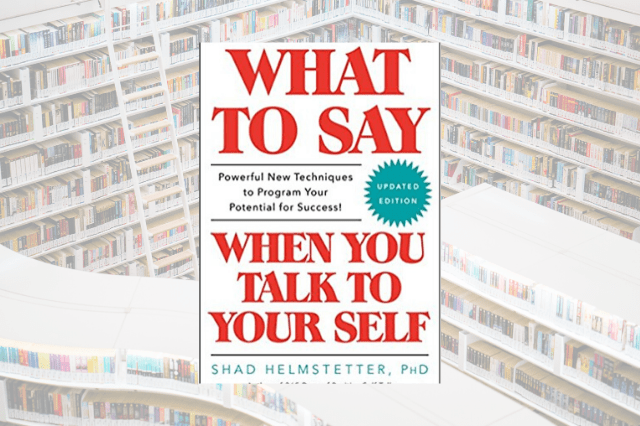 Book Review: What to Say When You Talk to Yourself – Guide & Review