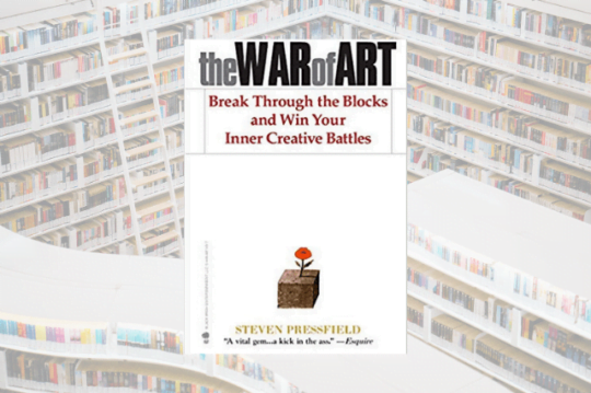 the War of Art by Steven Pressfield