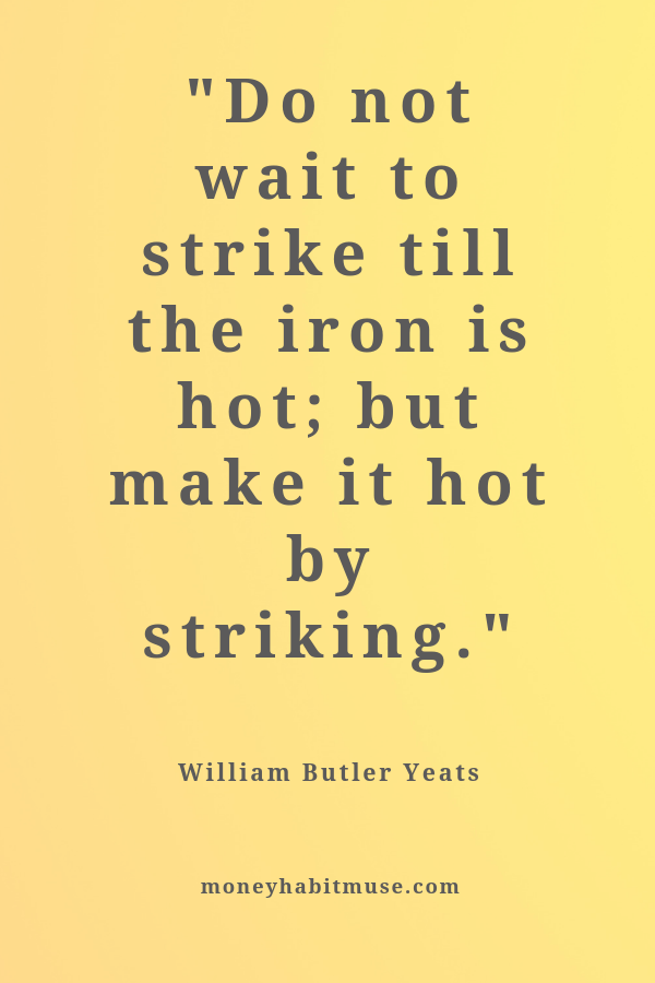 William Butler Yeats quote about seizing opportunities