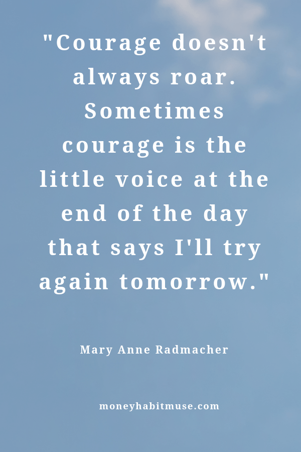 Mary Anne Radmacher quote about quiet courage