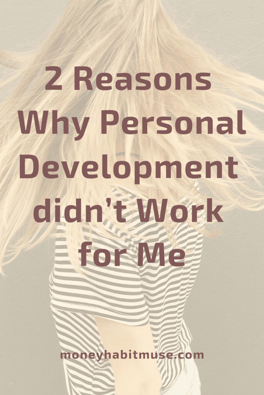 2 Reasons Why Personal Development didn’t Work for Me