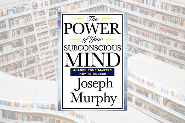 Book Review: The Power of Your Subconscious Mind- The Best Book on Subconscious Mind