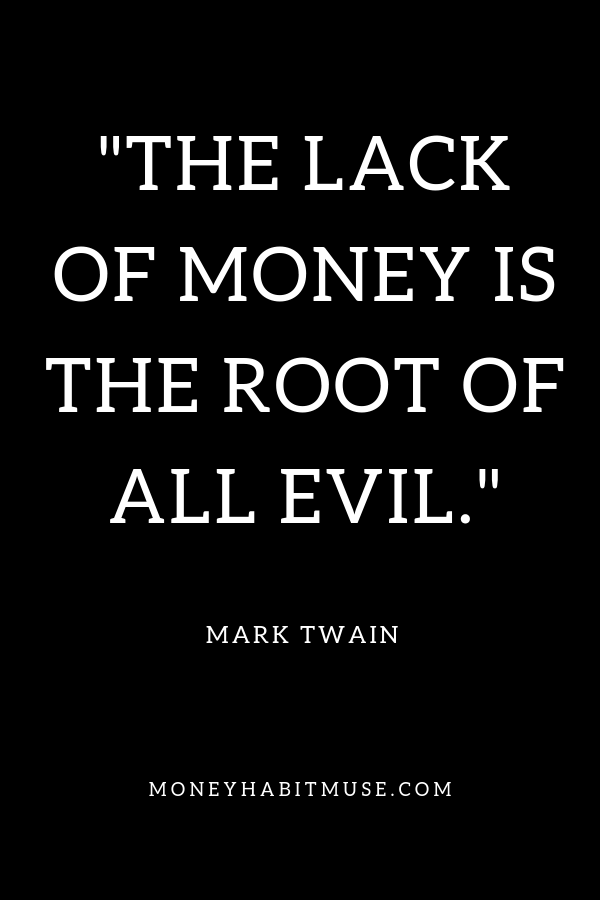 Mark Twain quote about lack of money being the root of all evil