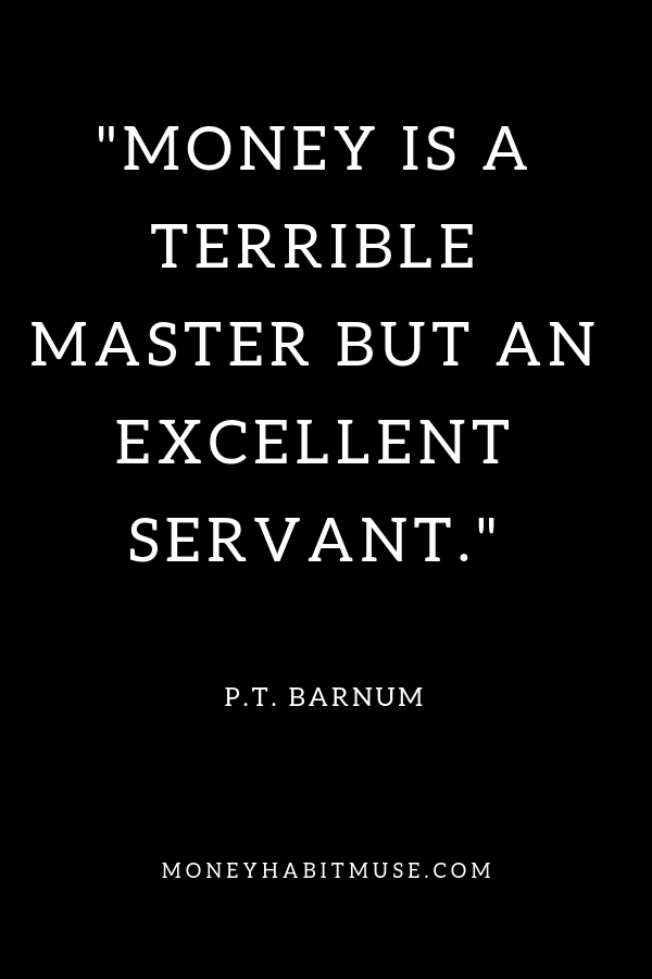 P.T. Barnum quote about money as a servant
