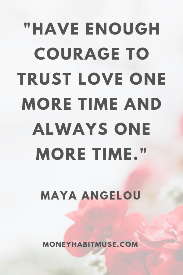 Maya Angelou Quote about the courage to love: trust in the power of love
