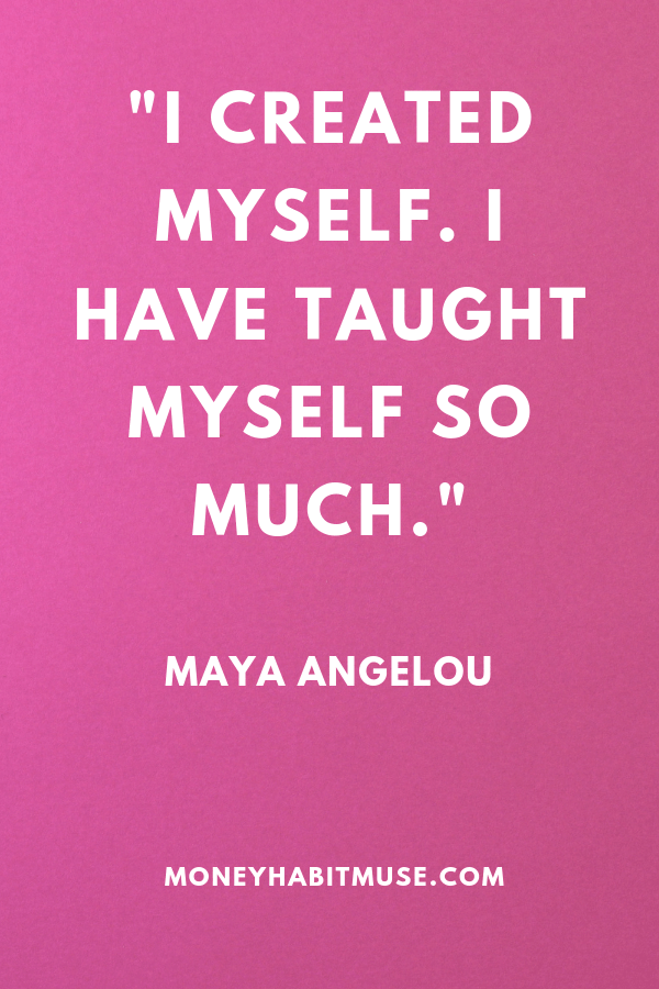 Maya Angelou Quote about creating and shaping yourself