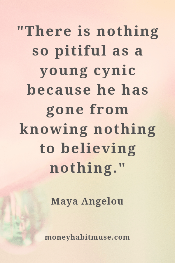 Maya Angelou Quote about avoiding cynicism: keeping hope and belief alive