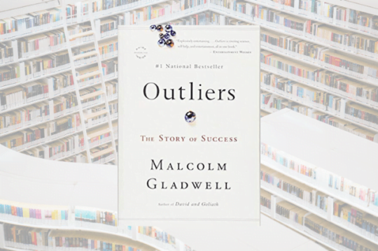 Book Review: Outliers: The Story of Success by Malcolm Gladwell