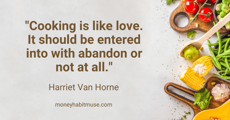 Cooking ingredients and Harriet Van Horne quote about cooking being like love: a habit to become a better person.