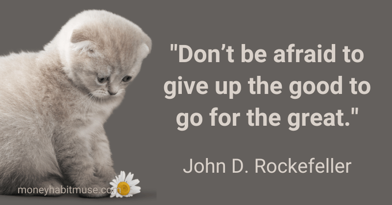 Cute cat and John D Rockefeller's quote about going for the great through change.