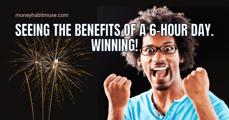 Man looking triumphant waving fits gleefully with meme "SEEING THE BENEFITS OF A 6-HOUR DAY. WINNING!"